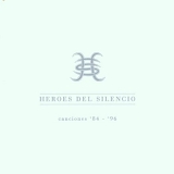Heroes Del Silencio - Canciones '84 - '96