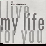 Firehouse - I Live My Life For You