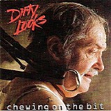 Dirty Looks - Chewing On The Bit