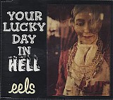 Eels - Your Lucky Day In Hell