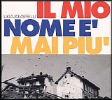 LigajovapelÃ¹ - Il Mio Nome Ãˆ Mai PiÃ¹