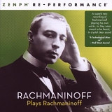 Sergei Rachmaninoff - Rachmaninoff Plays Rachmaninoff: Zenph Re-performance