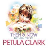 Petula Clark - Then & Now - The Very Best Of Petula Clark