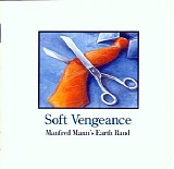 Manfred Mann's Earth Band - Soft Vengeance