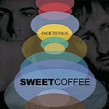 Sweet Coffee - Face To Face