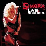 Shakira - Live & Off The Record