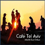 Various artists - Cafe Tel Aviv - Middle East Chillout