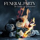 Funeral Party - The golden age of knowhere