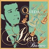 Alex Bueno - Queda Algo