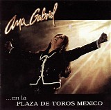 Ana Gabriel - En La Plaza De Toros Mexico