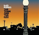 Los Lobos - The Town and the City