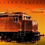 Ivano Fossati - Lampo viaggiatore