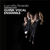 Quink Vocal Ensemble - A un Nino Llorando