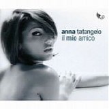 Anna Tatangelo - Il mio amico