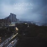 Mogwai - Hardcore will never die, but you will
