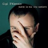 Gigi D'Alessio - Quando la mia vita cambierÃ 