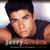 Jerry Rivera - Amores Como El Nuestro... Los Exitos