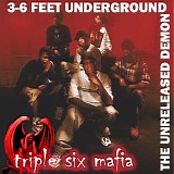Three 6 Mafia - 3-6 Feet Underground (The Unreleased Demon)