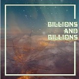 Billions and Billions - Billions and Billions