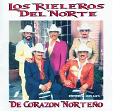 Los Rieleros Del Norte - De CorazÃ³n NorteÃ±o
