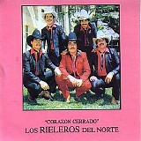 Los Rieleros Del Norte - Corazon Cerrado