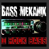 Bass Mekanik - I Rock Bass