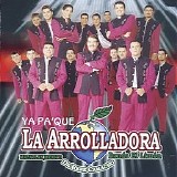 La Arrolladora Banda El Limon - Ya Pa' Que