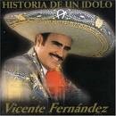 Vicente FernÃ¡ndez - Historia de un Idolo, Vol. 1