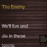 The Enemy - We'll Live And Die In These Towns
