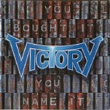 Victory - You Bought It - You Name It