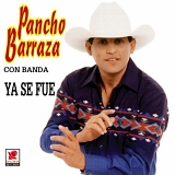 Pancho Barraza - YA SE FUE