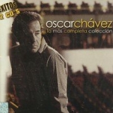 Oscar Chavez - LA MAS COMPLETA COLECCION