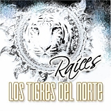 Los Tigres Del Norte - RaÃ­ces