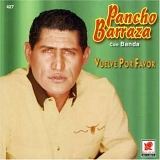 Pancho Barraza - VUELVE POR FAVOR