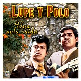 Lupe Y Polo - Una Sola Caida