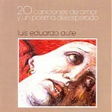 Luis Eduardo Aute - 20 Canciones de amor y un poema desperado