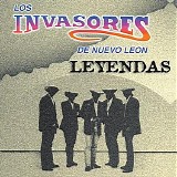 Los Invasores De Nuevo LeÃ³n - Leyendas