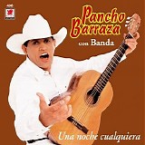 Pancho Barraza - UNA NOCHE CUALQUIERA