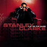 Stanley Clarke - 1, 2, To The Bass