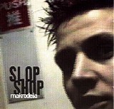 Slop Shop - Slop Shop; Makrodelia