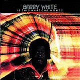 Barry White - Is This Whatcha Wont