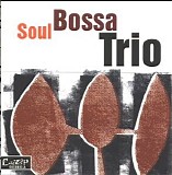 Soul Bossa Trio - Soul Bossa Trio