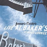 James Carter - Live At Baker's Keyboard Lounge