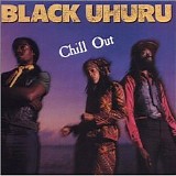 Black Uhuru - Chill Out