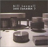 Bill Laswell - Dub Chamber 3