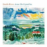 Danilo Perez - Across The Crystal Sea