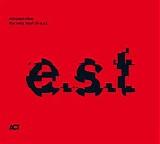 E.S.T - Retrospective - The Very Best Of E.S.T.