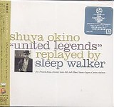 Shuya Okino - 'united Legends' Replayed By Sleep Walker -  Disc 1 - Vocal Side