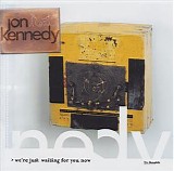 Jon Kennedy - We're Just Waiting For You Now
