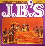 The J.B.'s - Doing It To Death